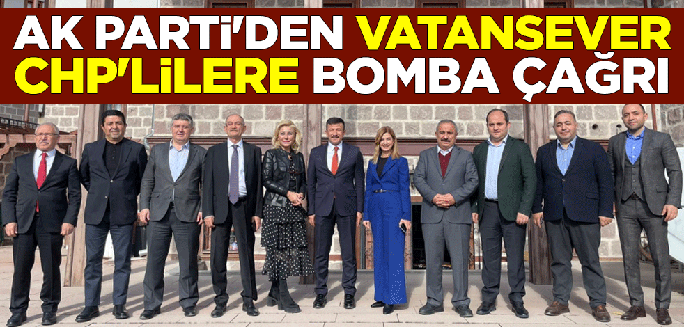 AK Parti'den vatansever CHP'lilere bomba çağrı