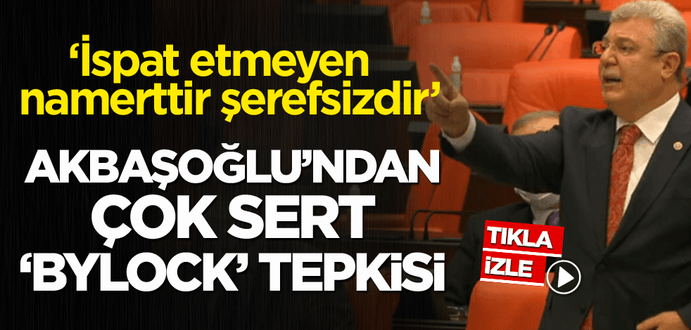 AK Partili Akbaşoğlu'ndan çok sert 'bylock' tepkisi!