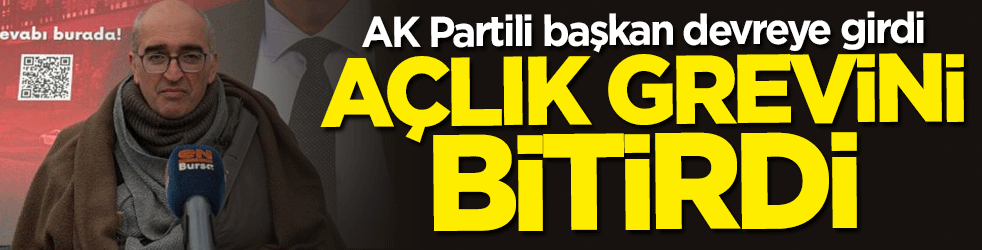 AK Partili başkan söz verdi... 1 aylık açlık grevini sonlandırdı