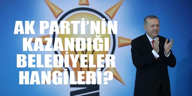 AK Parti’nin kazandığı belediyeler 31 Mart sonuçları