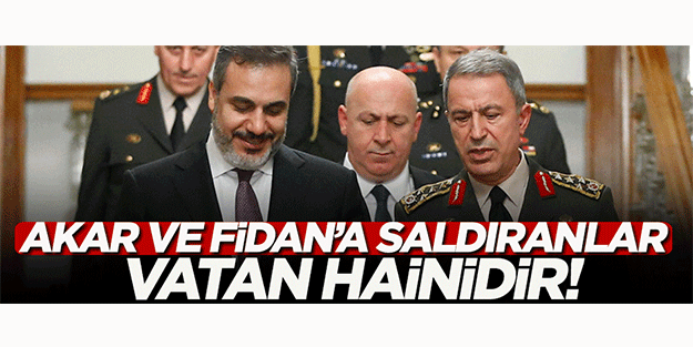 Akar ve Fidan'a saldıranlar vatan hainidir!