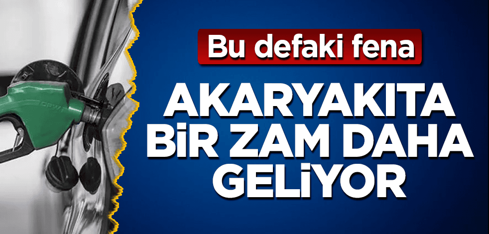 Akaryakıta yine büyük zam geliyor! Bu defaki fena