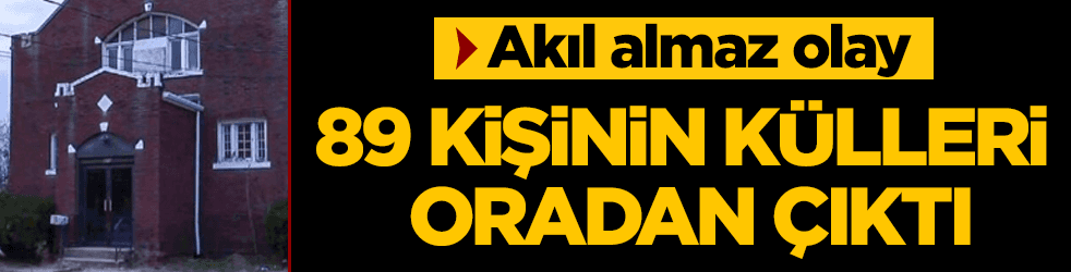 Akıl almaz olay! 89 kişinin külleri oradan çıktı