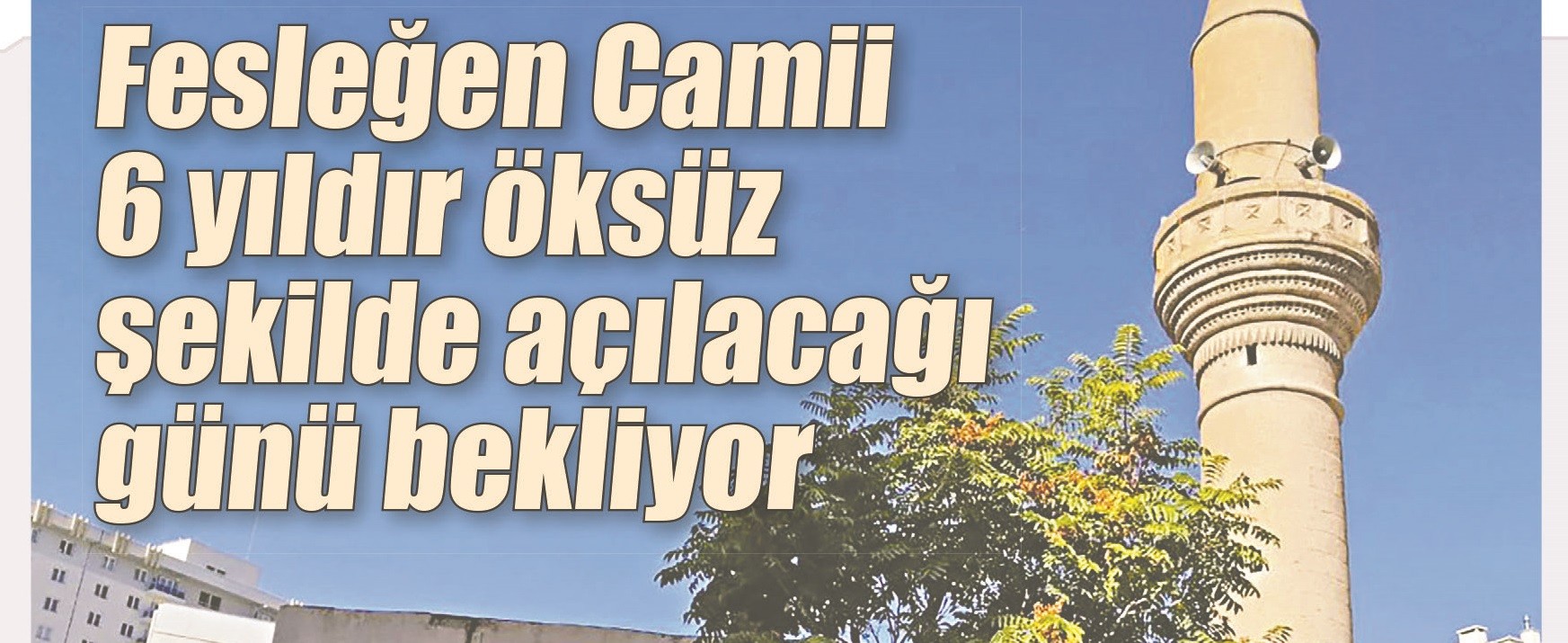 Akit yazdı, Fesleğen Camii’nde hasret bitti
