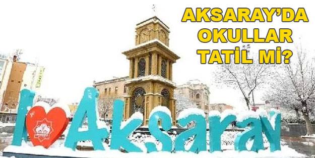 Aksaray’da okullar tatil mi? Aksaray okullar tatil mi? (20 Aralık Pazartesi okul tatil mi?
