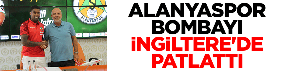 Alanyaspor bombayı İngiltere'de patlattı