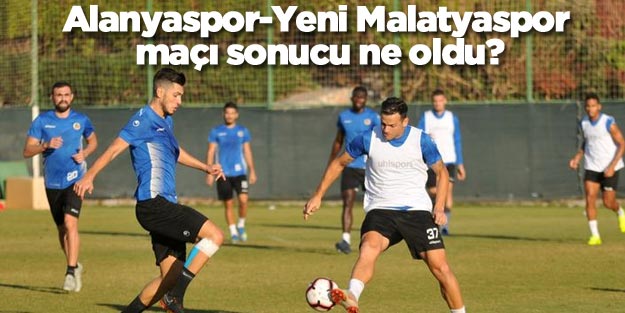 Alanyaspor-Malatyaspor maç sonucu kaç kaç bitti?