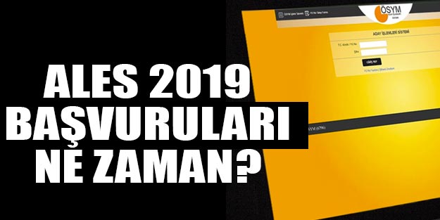 ALES başvuruları 2019 ne zaman? | 2019 ALES/1 sınavı ne zaman?