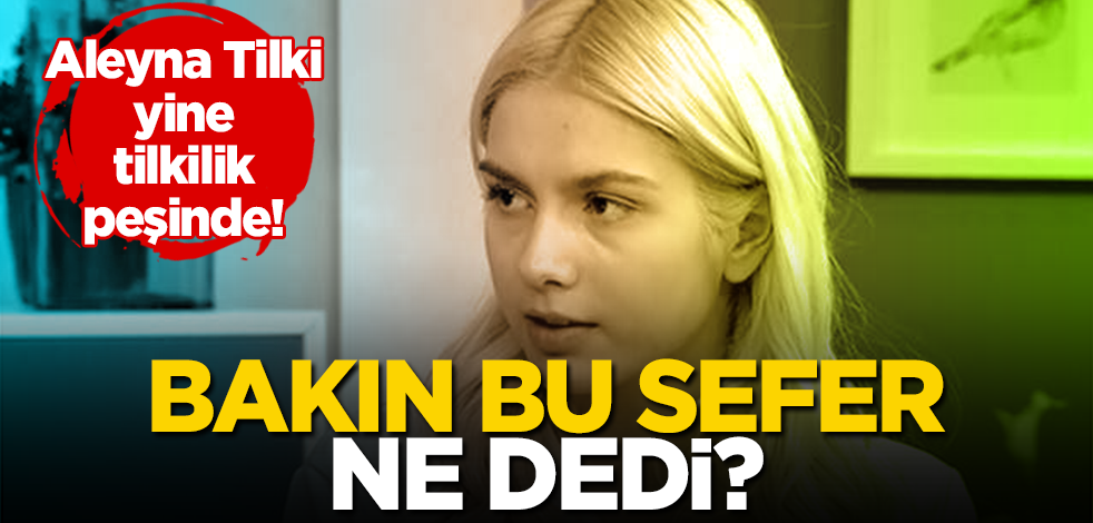 Aleyna Tilki yine tilkilik peşinde! Bakın bu sefer sosyal ne dedi?