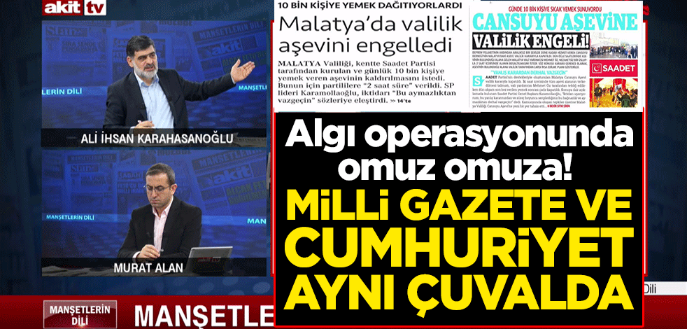 Algı operasyonunda omuz omuza! Milli Gazete ve Cumhuriyet aynı çuvalda