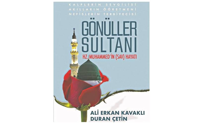 Ali Erkan Kavaklı’dan Gönüller Sultanı Hz. Muhammed’in (sav) Hayatı kitabı