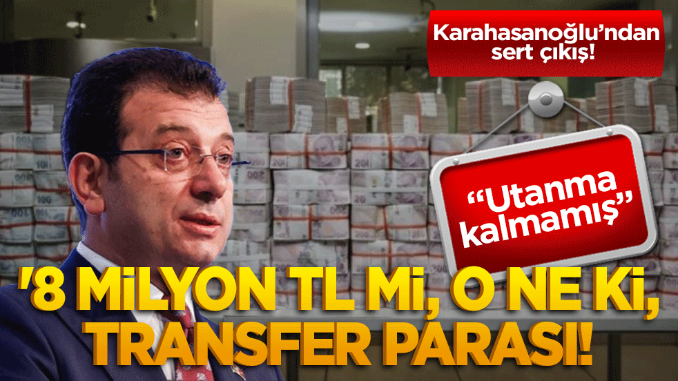 Ali Karahasanoğlu’ndan sert çıkış! "Utanma kalmamış" 8 milyon TL mi, o ne ki, transfer parası!