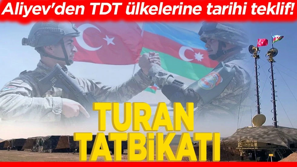 Aliyev'den TDT ülkelerine tarihi teklif! Turan tatbikatı