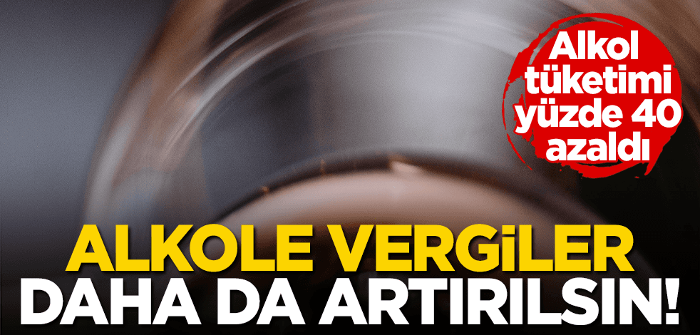 Alkol tüketimi yüzde 40 azaldı! Cinayetler ve trafikte ölümler de daha azalacak!