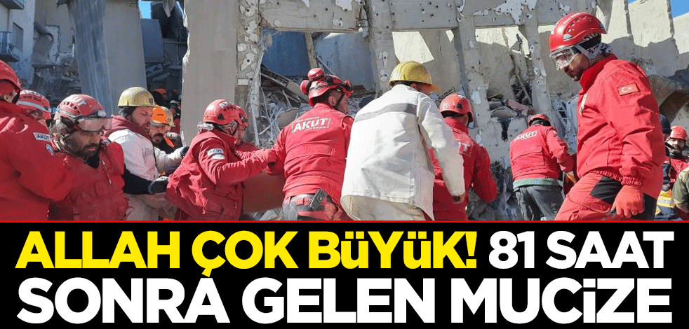 Allah çok büyük! 81 saat sonra gelen mucize