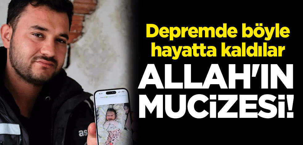Allah'ın mucizesi! Depremde böyle hayatta kaldılar