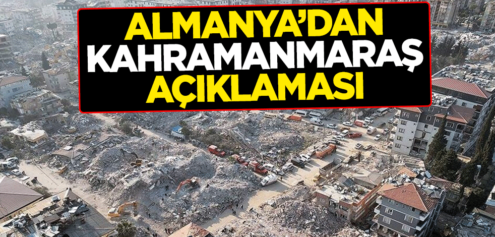 Almanya'dan Kahramanmaraş kararı