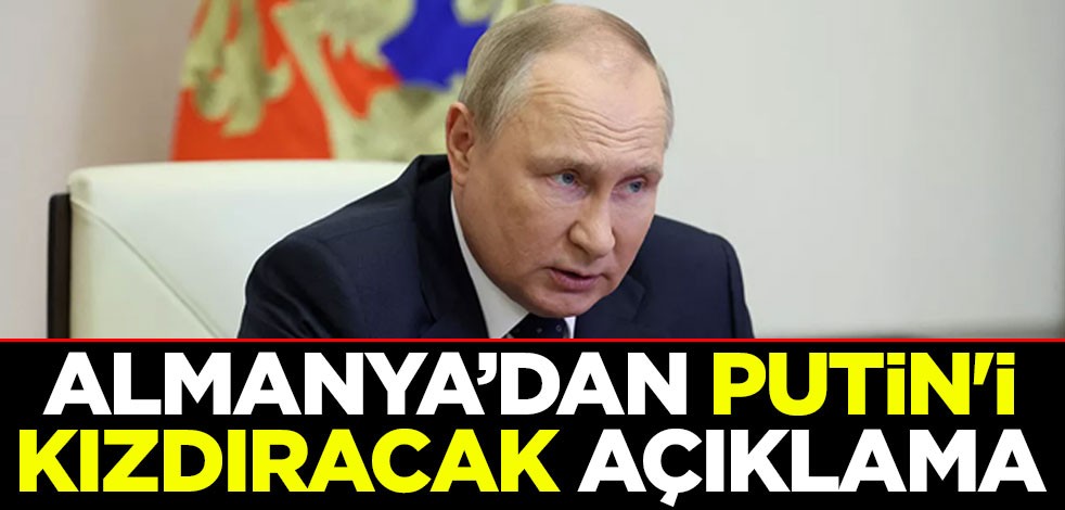Almanya'dan Putin'i kızdıracak açıklama