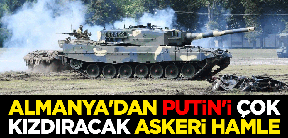 Almanya'dan Putin'i kızdıracak askeri hamle