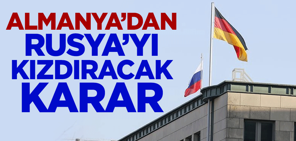 Almanya'dan Rusya'yı kızdıracak karar