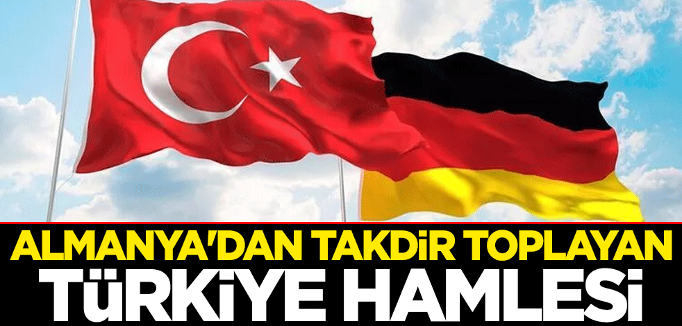 Almanya'dan takdir toplayan Türkiye hamlesi