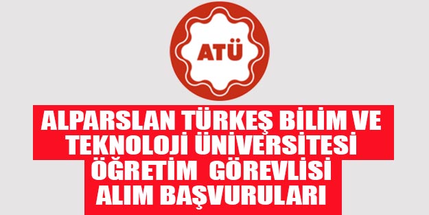Alparslan Türkeş Bilim ve Teknoloji Üniversitesi öğretim ve araştırma görevlisi alımı 2019