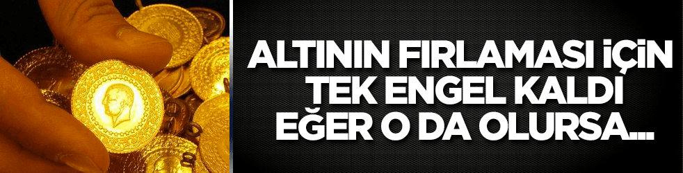 Altının önünde tek engel kaldı! O da olursa...