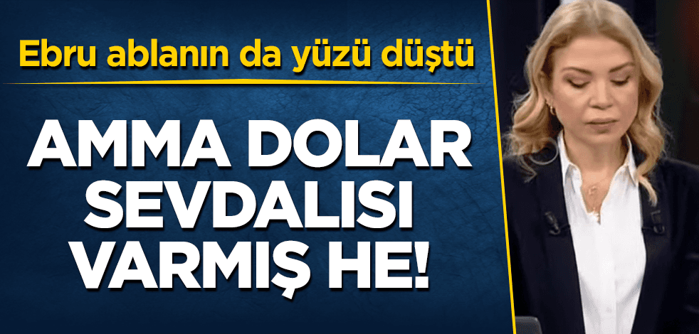 Amma dolar sevdalısı varmış ülkede! Ebru Baki de üzgün