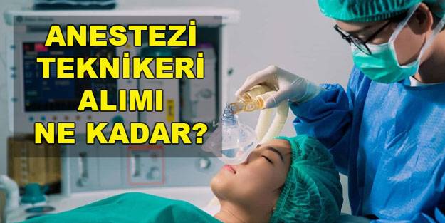 Anestezi teknikeri ne kadar alımı yapılacak? Sağlık Bakanlığı ne kadar anestezi teknikeri alımı yapacak?