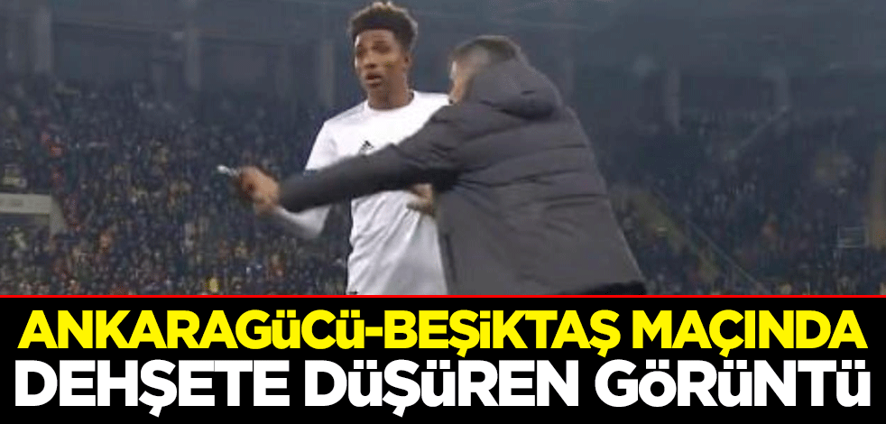Ankaragücü-Beşiktaş maçında dehşete düşüren görüntü