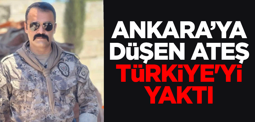 Ankara’ya düşen ateş Türkiye'yi yaktı