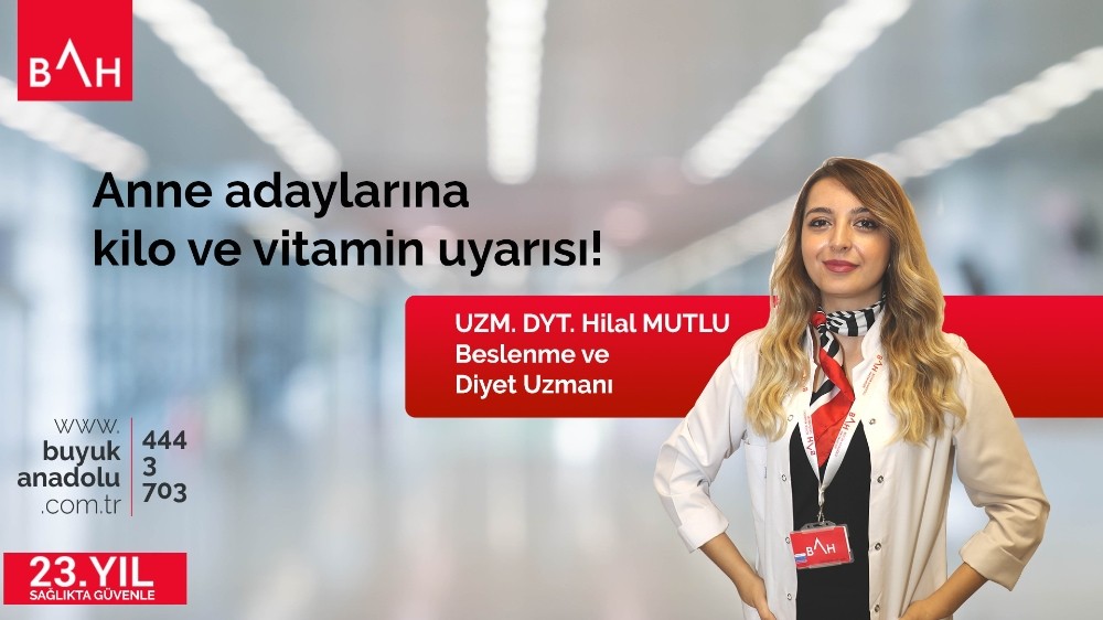 Anne adaylarına kilo ve vitamin uyarısı 