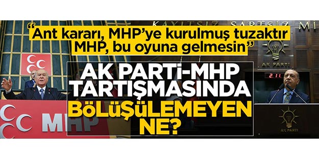 “Ant kararı, MHP’ye kurulmuş tuzaktır, MHP bu tuzağa düşmesin”