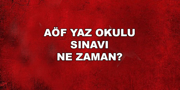AÖF 2022 yaz okulu sınavı ne zaman yapılacak? 2022 AÖF yaz sınavları tarihi...