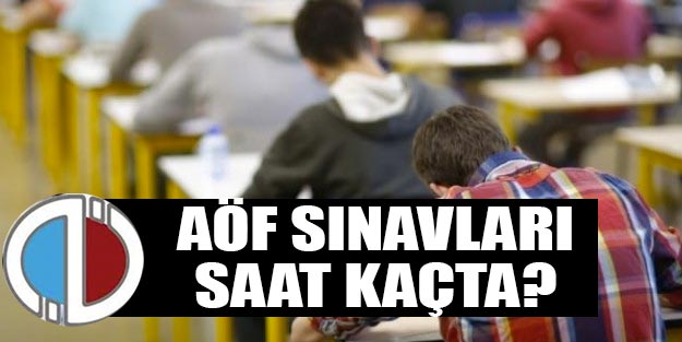 AÖF bahar dönemi ara sınav saat kaçta? AÖF kayıt, sınav son dakika haberleri