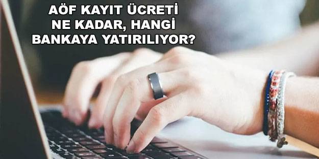 AÖF kayıt ücretleri… 2022 AÖF bahar dönemi kayıt ücreti ne kadar, hangi bankaya yatacak?