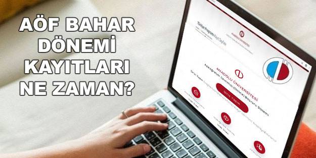 AÖF kayıtları 2022 son dakika: AÖF kayıt ve kayıt yenileme ne zaman? Açık öğretim bahar dönemi ders seçimi nasıl yapılır?