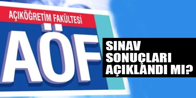 AÖF sınav sonuçları son dakika AÖF bahar dönemi ara sınav sonuçları sorgula