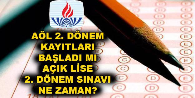 AÖL 2. dönem kayıtları ne zaman 2022 AÖL 2. dönem sınavı ne zaman? Açık lise sınavları online mi yapılacak?