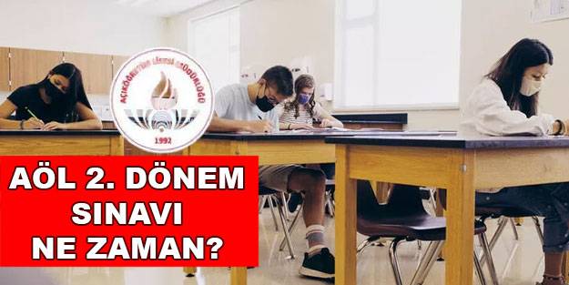 AÖL 2. dönem sınavı ne zaman 2022? AÖL 2. dönem sınav nasıl yapılacak?