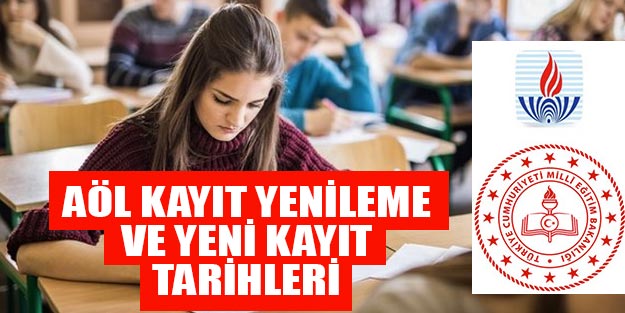 AÖL yeni kayıtları ne zaman? AÖL kayıt yenileme tarihi 2019