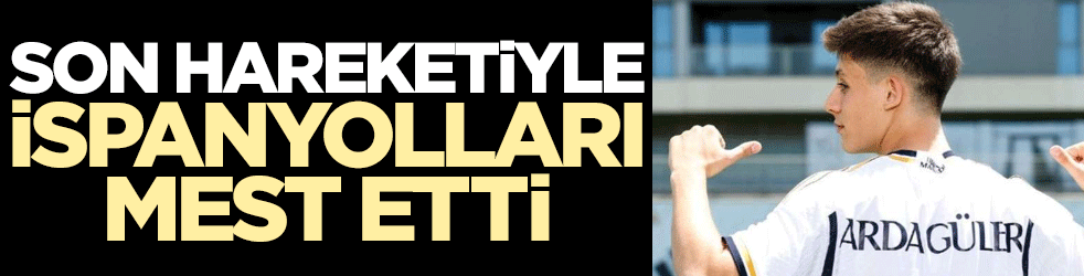 Arda Güler'in son hareketi İspanyolları mest etti