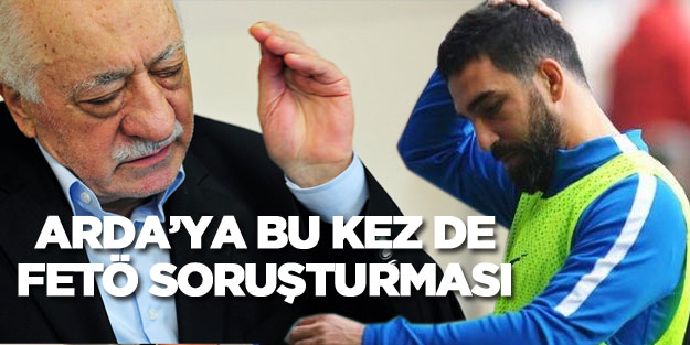 Arda Turan'ın başı bu kez FETÖ ile dartte