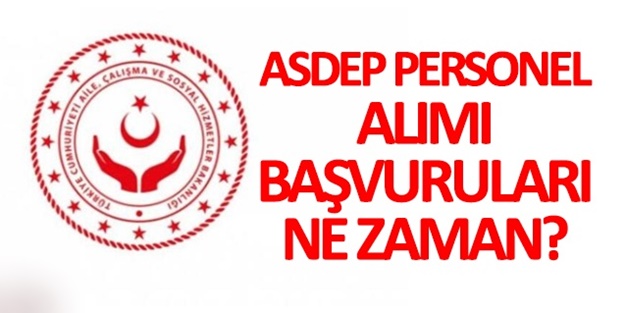 ASDEP personel alımı ne zaman yapılacak? ASDEP personel alımı başvuru şartları nelerdir?