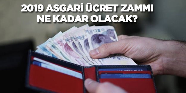 Asgari ücret 2019 zammı belli oldu mu?