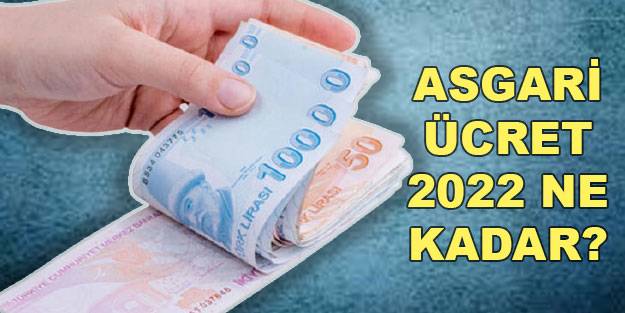 Asgari ücret 2022 ne kadar oldu? 2022 asgari ücret zammı son dakika! 2022 asgari ücrete zam ne kadar?