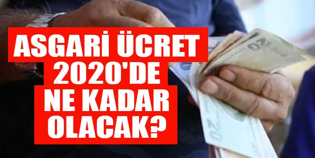 Asgari ücret ne kadar olacak 2020 son dakika asgari ücret AGİ zam haberleri