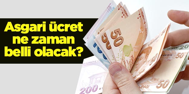 Asgari ücret ne zaman belli olacak?
