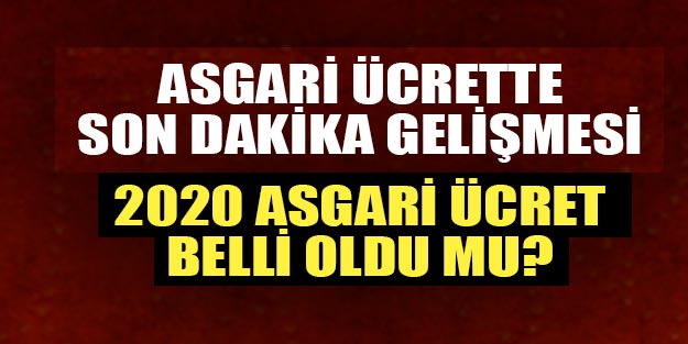 Asgari ücret son dakika 2020