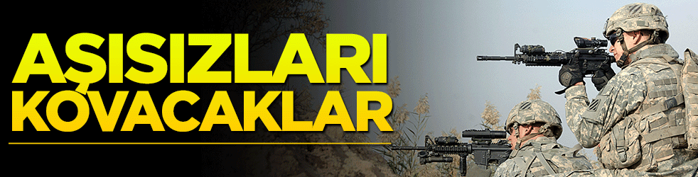 Aşı yaptırmayanı kovacaklar